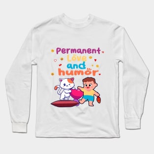 Permanent love and humor Long Sleeve T-Shirt